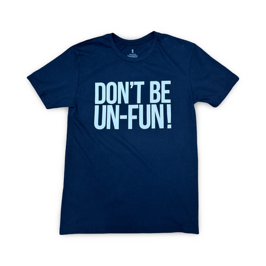 Don't Be Un-Fun T Shirt - Black